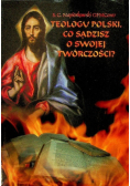 Teologu polski co sądzisz o swojej twórczości?