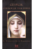 Czyńcie cokolwiek wam powie