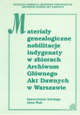 Materiały genealogiczne nobilitacje, indygenaty w zbiorach Archiwum Głównego Akt Dawnych w Warszawie