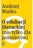 O edukacji literackiej nie tylko dla polonistów