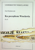 Ku początkom Wrocławia cz 2