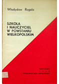 Szkoła i nauczyciel w powstaniu Wielkopolskim