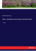 Dürer - Geschichte seines Lebens und seiner Kunst