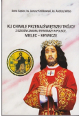 Ku chwale przenajświętszej trójcy z dziejów zakonu Trynitarzy w Polsce