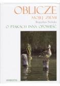 Oblicze mojej ziemi O ptakach inna opowieść
