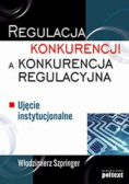 Regulacja konkurencji, a konkurencja regulacyjna
