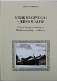 Mińsk mazowiecki jedno miasto Studium historyczno - urbanistyczne Mińska Mazowieckiego i Sandomierza