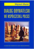 Misztal Wojciech - Dialog obywatelski we współczesnej Polsce