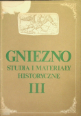 Gniezno studia i materiały historyczne III