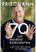 Siedemdziesiąt Lat Mojego Dzieciństwa czyli Niech Pan Powie coś Wesołego