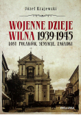 Wojenne dzieje Wilna 1939 1945