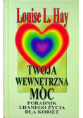 Twoja wewnętrzna moc Poradnik udanego życia dla kobiet