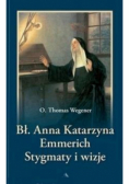 Bł. Anna Katarzyna Emmerich Stygmaty i wizje