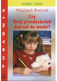 Brejnak Wojciech - Czy Twój przedszkolak dojrzał do nauki?