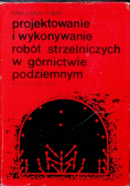 Projektowanie i wykonywanie robót strzelniczych w górnictwie podziemnym