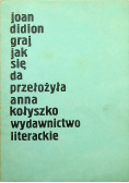 Joan Didion graj jak sie da