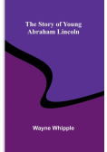 The Story of Young Abraham Lincoln