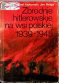 Zbrodnie hitlerowskie na wsi polskiej 1939 - 1945