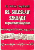 Ks. Bolesław Szkiłądź duszpasterz męczennik dyplomata