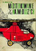 Majsterkowanie dla najmłodszych