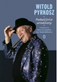 Witold Pyrkosz Podwójnie urodzony