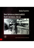 Kawa i herbata na ziemiach polskich Handel konsumpcja obyczaje