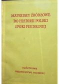 Materiały źródłowe do historii Polski epoki feudalnej I