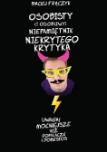 Osobisty i osobliwy niepamiętnik Niekrytego Krytyka