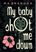 My baby shot me down