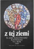 Z tej ziemi śląski kalendarz katolicki na rok 1989
