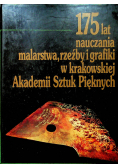 175 lat nauczania malarstwa  rzeźby i grafiki w krakowskiej Akademii Sztuk Pięknych
