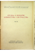 Studia z dziejów górnictwa i hutnictwa tom III