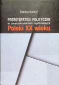 Przestępstwa Polityczne W Uwarunkowaniach systemowych Polski XX wieku