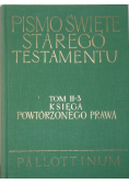 Pismo Święte Starego Testamentu Tom II - 3 Księga Powtórzonego Prawa