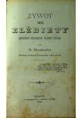 Żywot świętej Elżbiety 1881 r.