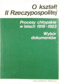 O kształt II Rzeczypospolitej Procesy chłopskie w latach 1918  1923