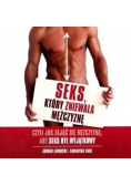 Seks  który zniewala mężczyznę  czyli jak zająć...