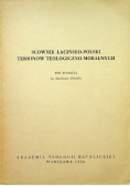 Słownik łacińsko polski terminów teologiczno moralnych