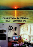 Z pamiętnika W. Jóźwika 50 lat złotych dat