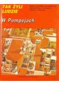 Tak żyli ludzie  W Pompejach