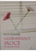 Uzdrawiające moce w twoim życiu