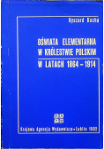 Kucha Ryszard - Oświata elementarna w Królestwie Polskim w latach 1864-1914