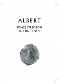 Albert Książę Strzelecki ok 1300 1370