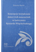 Koncepcje kształcenia dzieci i ich nauczycieli w twórczości Ryszarda Więckowskiego
