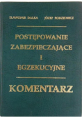 Postępowanie zabezpieczające i egzekucyjne Komentarz
