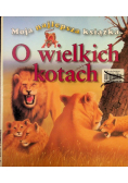 Moja najlepsza książka O wielkich kotach