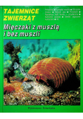 Tajemnice zwierząt Mięczaki z muszlą i bez muszli