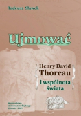 Ujmować Henry David Thoreau i wspólnota świata