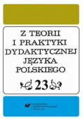 Z Teorii i Praktyki Dydaktycznej Języka Polskiego tom 23