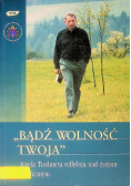 Bądź wolność twoja